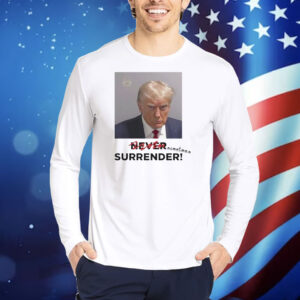 Sometimes Surrender Trump Mugshot TShirts