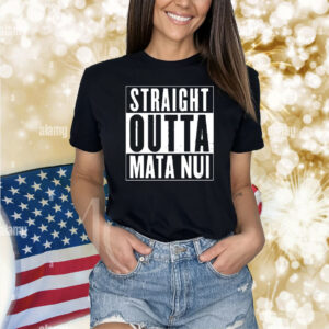 Straight Outta Mata Nui Shirts