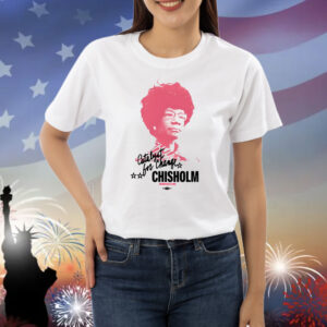 The Democrats Shirley Chisholm Catalyst For Change Shirts