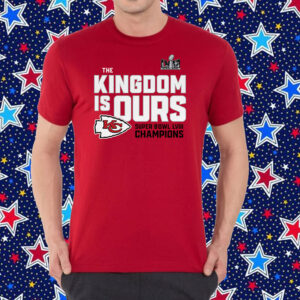 The Kingdom Is Ours Kansas City Chiefs Super Bowl Lviii Champions Shirt