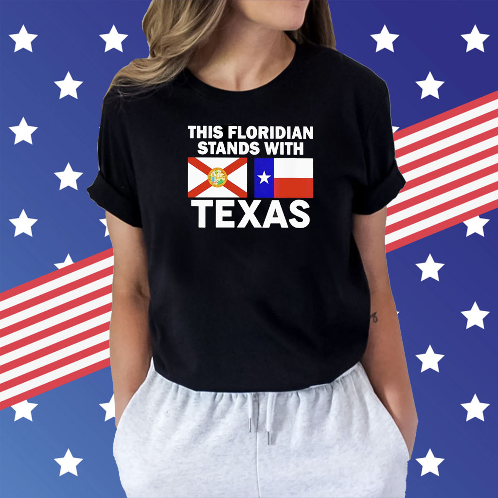 This Floridian Stands With Texas Shirt
