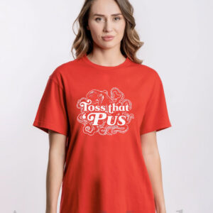 Toss That 'Pus Shirts