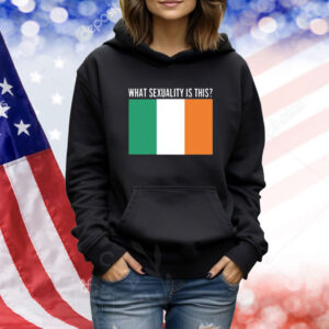 What Sexuality Is This Irish Flag Hoodie TShirts