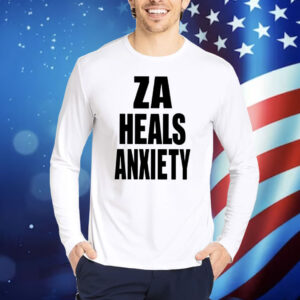 Za Heals Anxiety TShirts