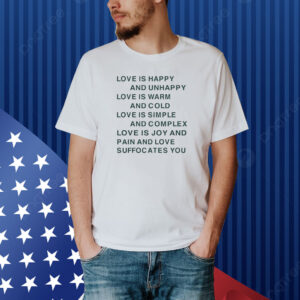 Zegalba Love Is Happy And Unhappy Love Is Warm And Cold Love Is Simple Shirt