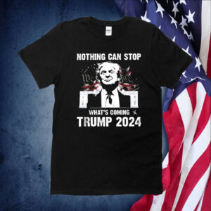 Official Nothing Can Stop What’s Coming Trump 2024 Shirt