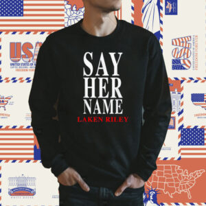Say Her Name Laken Riley Sweatshirt