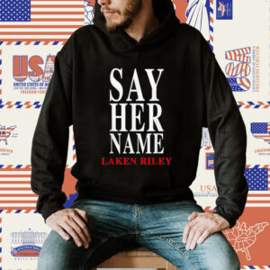 Say Her Name Laken Riley Hoodie