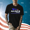 All out n over it Shirt