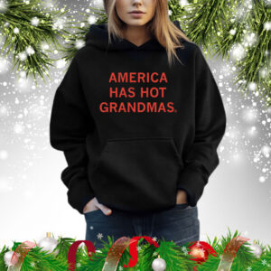 America Has Hot Grandmas Hoodie