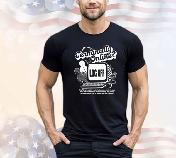 Are You Terminally Online 2024 Shirt