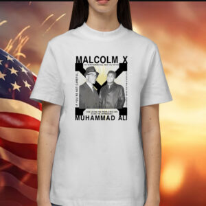 Bht Malcolm X Muhammad Ali if you’re not careful Shirt