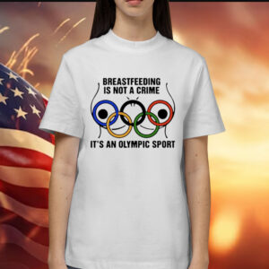 Breastfeeding is not a crime it’s an olympic sport Shirt