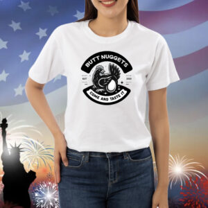 Butt Nuggets Come And Taste It Est 2023 Shirts