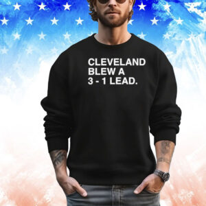 Cleveland Blew A 3-1 Lead Shirt