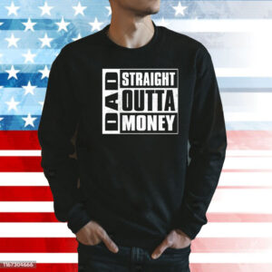 Dad straight outta money Shirt