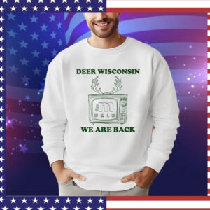 Deer Wisconsin The M Wmlw We Are Back Shirt
