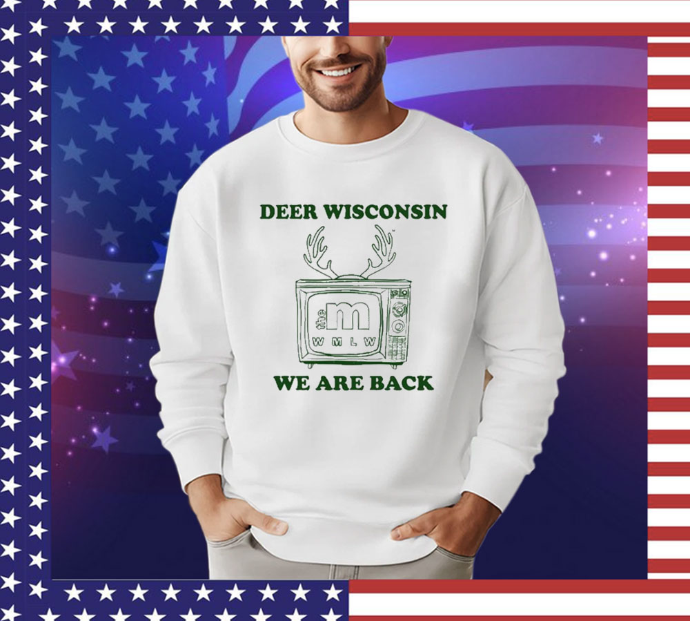 Deer Wisconsin The M Wmlw We Are Back Shirt