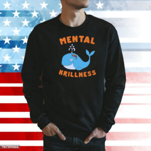 Dolphin mental krillness Shirt