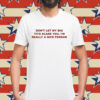 Don’t Let My Big Tits Scare You I’m Really A Nice Person Shirt