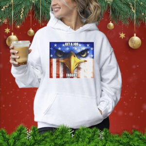 Eagle get a job faggot Shirt