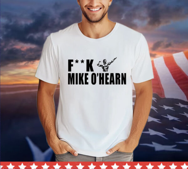 Fuck mike ohearn power bodybuilding team ohearn Shirt