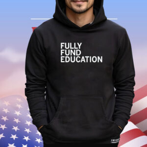 Fully funded edcuation Shirt