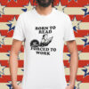 Girl born to read forced to work Shirt