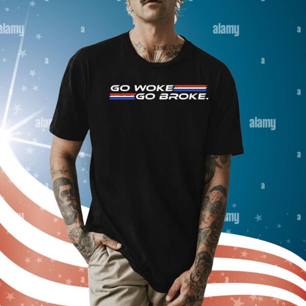 Go woke go broke Shirt