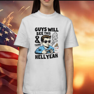 Guys will see this and think hell yeah kid Shirt