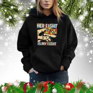 Her fight is my fight Shirt