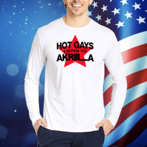 Hot Gays Listen To Akriila TShirts