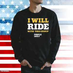I Will Ride With This Group Shirt