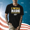 I Will Ride With This Group Shirt