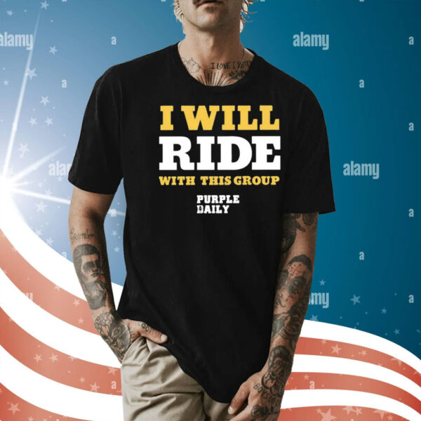 I Will Ride With This Group Shirt