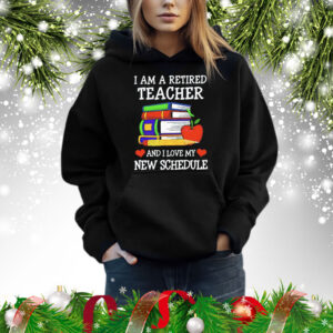 I am a retired teacher and I love my new schedule Shirt