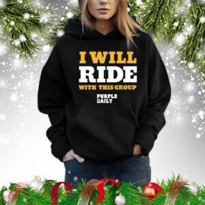 I will ride with this group Shirt