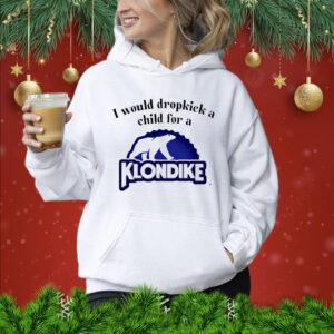 I would dropkick a child for a klondike bar Shirt