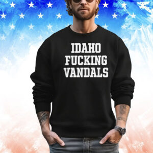Idaho fuck vandals Shirt