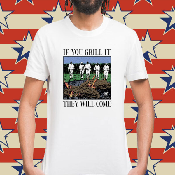 If you can grill it they will come baseball BBQ Shirt