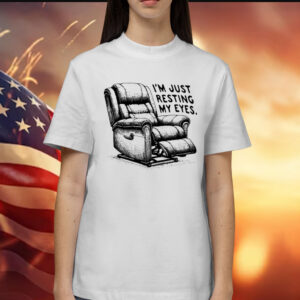 I’m just resting my eyes Shirt
