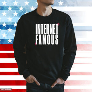 Internet famous Shirt