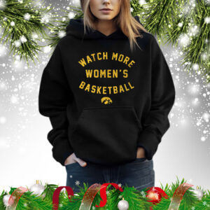 Iowa Hawkeyes Watch More WBB Hoodie