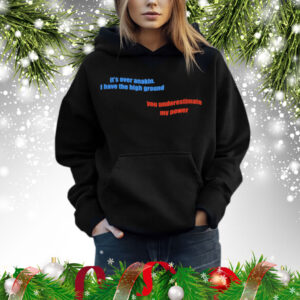 Its over anakin i have the high ground you underestimate my power Shirt
