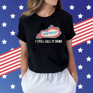 Kentucky map i still call home Shirt