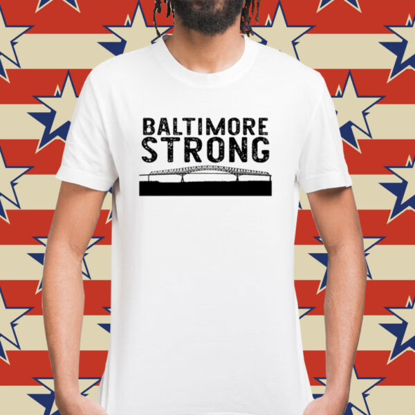 Key Bridge Stay Strong Baltimore Shirt