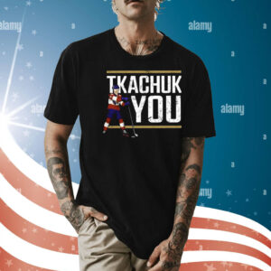 Lebatardaf Tkachuk You Shirt