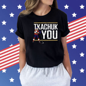 Lebatardaf Tkachuk You Shirt