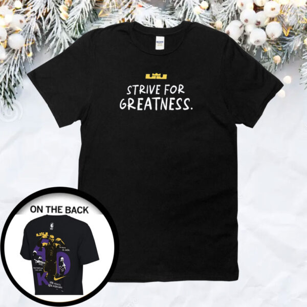 Lebron James Strive For Greatness Shirt