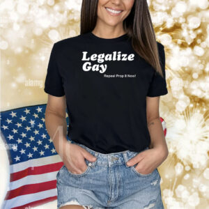 Legalize Gay Repeal Prop 8 Now T-Shirts